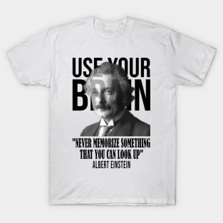 Use your brain - Albert Einstein T-Shirt